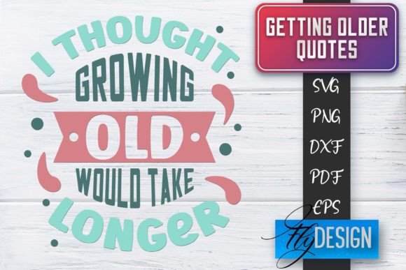 Download Getting Older Quotes SVG | Old SVG - Premium Bundle