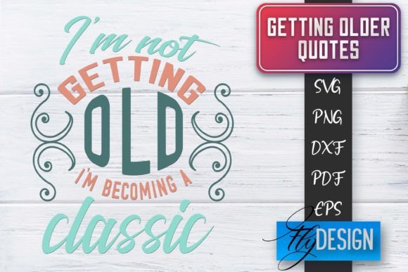 Download Getting Older Quotes SVG | Old SVG - Premium Bundle